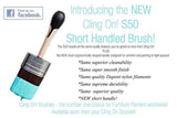 Cling On S-Series Short Handle Brushes